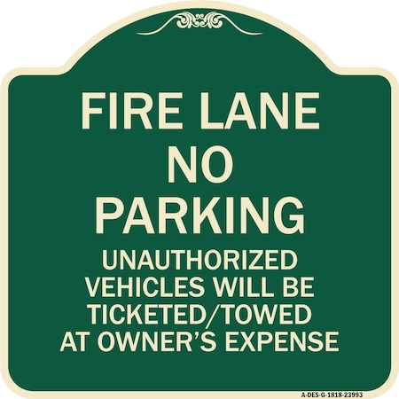 Signmission Fire Lane No Parking Unauthorized Vehicles Will Be Ticketed Towed at Owners Expense, G-1818-23993 A-DES-G-1818-23993